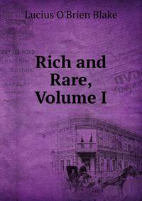 Rich and Rare, Volume I