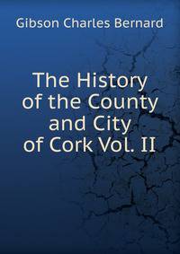 The History of the County and City of Cork Vol. II