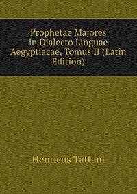 Prophetae Majores in Dialecto Linguae Aegyptiacae, Tomus II (Latin Edition)