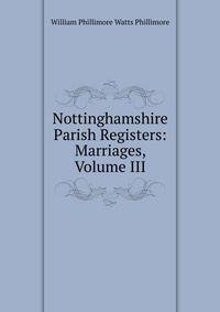 Nottinghamshire Parish Registers: Marriages, Volume III