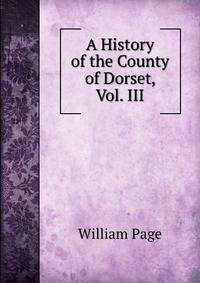 A History of the County of Dorset, Vol. III
