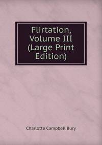 Flirtation, Volume III (Large Print Edition)