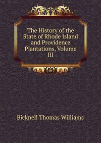 The History of the State of Rhode Island and Providence Plantations, Volume III