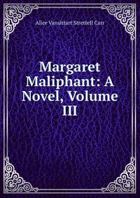 Margaret Maliphant: A Novel, Volume III