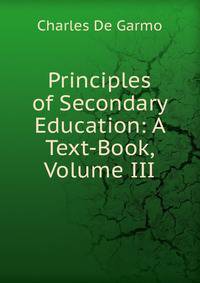 Principles of Secondary Education: A Text-Book, Volume III