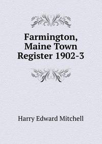 Farmington, Maine Town Register 1902-3