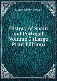 History of Spain and Portugal, Volume 3 (Large Print Edition)