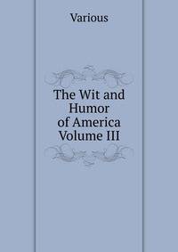 The Wit and Humor of America Volume III