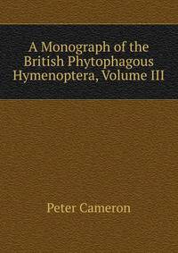 A Monograph of the British Phytophagous Hymenoptera, Volume III