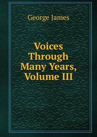 Voices Through Many Years, Volume III