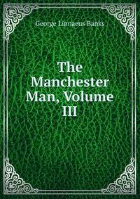 The Manchester Man, Volume III