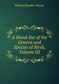 A Hand-list of the Genera and Species of Birds, Volume III