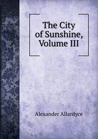 The City of Sunshine, Volume III