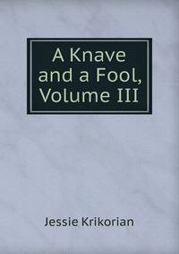 A Knave and a Fool, Volume III