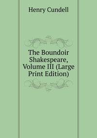 The Boundoir Shakespeare, Volume III (Large Print Edition)