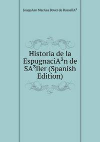 Historia de la EspugnaciA?n de SA?ller (Spanish Edition)