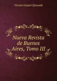 Nueva Revista de Buenos Aires, Tomo III