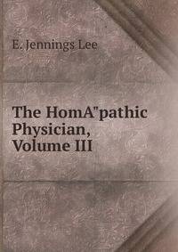 The HomA"pathic Physician, Volume III
