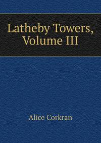 Latheby Towers, Volume III