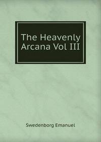 The Heavenly Arcana Vol III