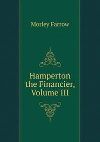 Hamperton the Financier, Volume III
