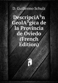 DescripciA?n GeolA?gica de la Provincia de Oviedo (French Edition)