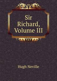 Sir Richard, Volume III