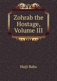 Zohrab the Hostage, Volume III