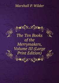 The Ten Books of the Merrymakers, Volume III (Large Print Edition)