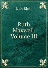 Ruth Maxwell, Volume III