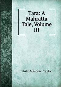 Tara: A Mahratta Tale, Volume III