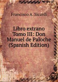 Libro extrano Tomo III: Don Manuel de Paloche (Spanish Edition)