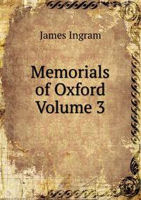 Memorials of Oxford Volume 3