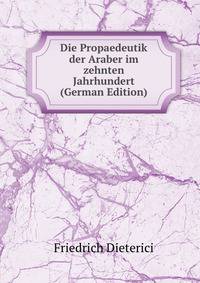 Die Propaedeutik der Araber im zehnten Jahrhundert (German Edition)