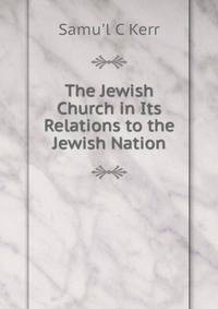 The Jewish Church in Its Relations to the Jewish Nation