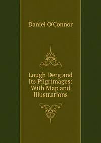 Lough Derg and Its Pilgrimages: With Map and Illustrations