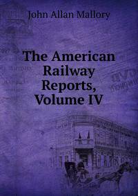 The American Railway Reports, Volume IV