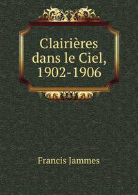 Clairieres dans le Ciel, 1902-1906