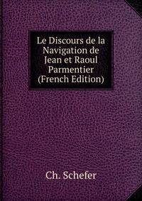 Le Discours de la Navigation de Jean et Raoul Parmentier (French Edition)