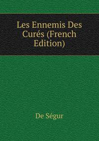 Les Ennemis Des Cures (French Edition)