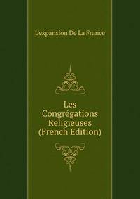 Les Congregations Religieuses (French Edition)
