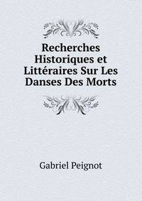 Recherches Historiques et Litteraires Sur Les Danses Des Morts