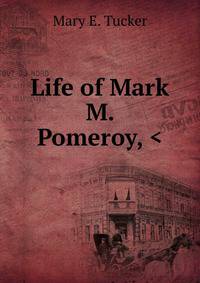 Life of Mark M. Pomeroy, <
