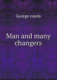 Man and many changers