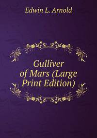 Gulliver of Mars (Large Print Edition)