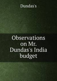 Observations on Mr. Dundas's India budget