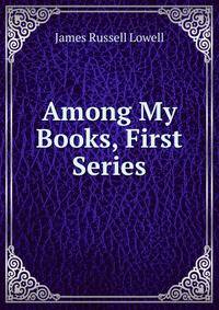 Among My Books, First Series