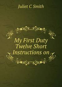 My First Duty Twelve Short Instructions on