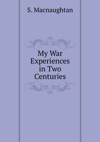 My War Experiences in Two Centuries