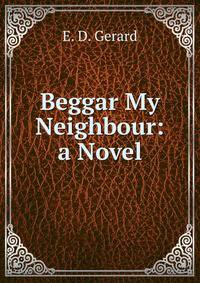 Beggar My Neighbour: a Novel